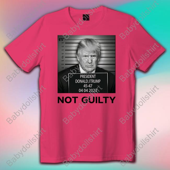 Mugshot President Donald J Trump Not Guilty Shirt