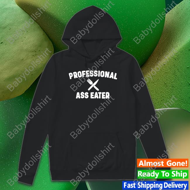 Professional Ass Eater Tee Shirt