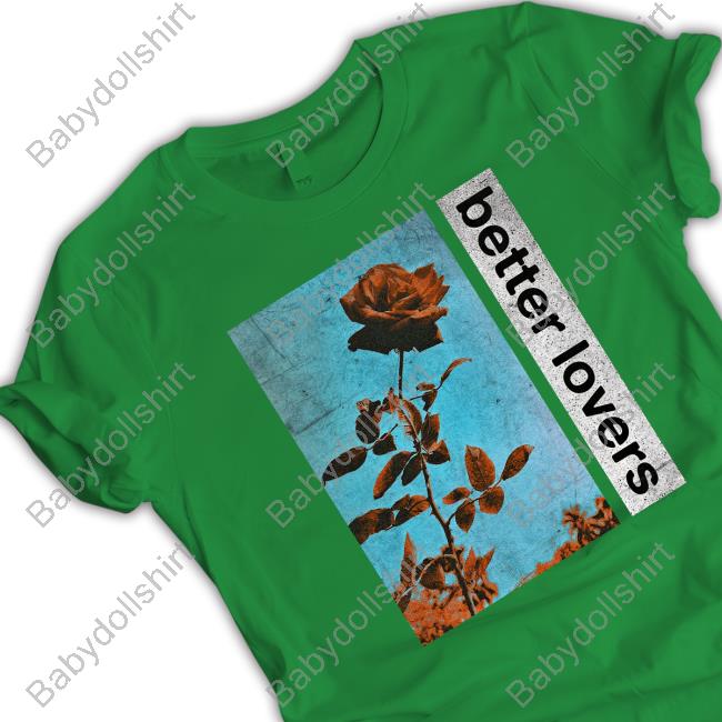 Official Better Lovers Flowers T Shirt