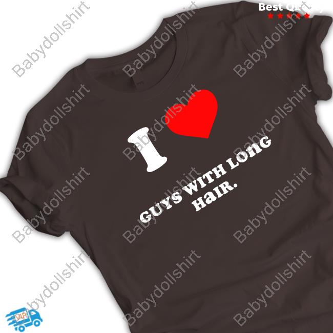 Official I Love Guys With Long Hair Shirts