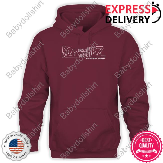 Official Boyz From The Rez Hoodie Boyz From The Rez Shirt
