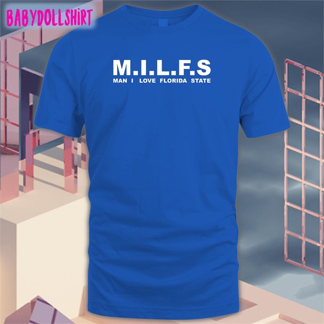 Milfs Man I Love Florida State Shirts Nolefan2u