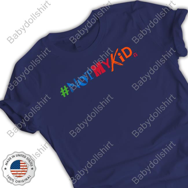 #Notmykid T Shirt #Notmykid TankTop