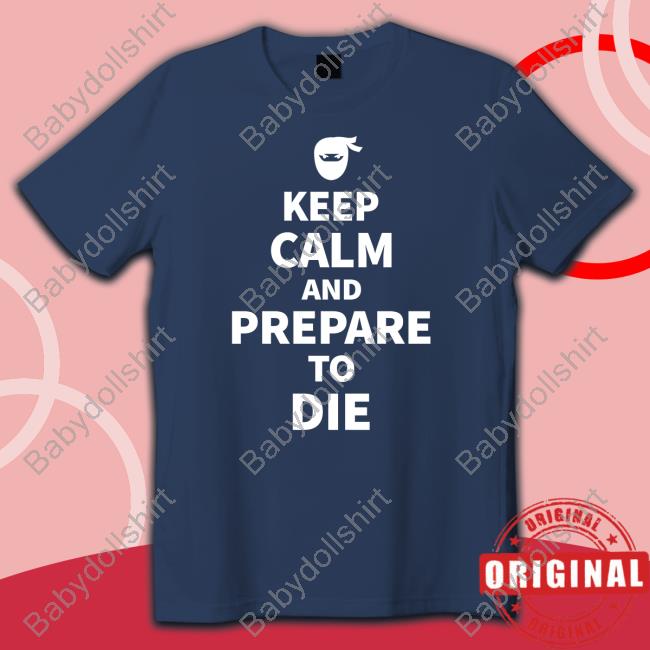 Official David Leavitt Keep Calm And Prepare To Die Sweatshirt