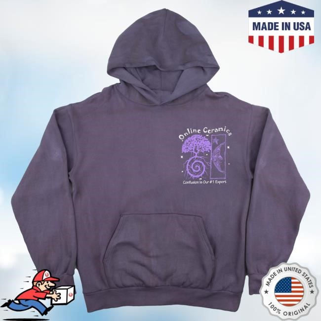 Official Online Ceramics Shop Confusion Is Our #1 Export Attractive Hoodie