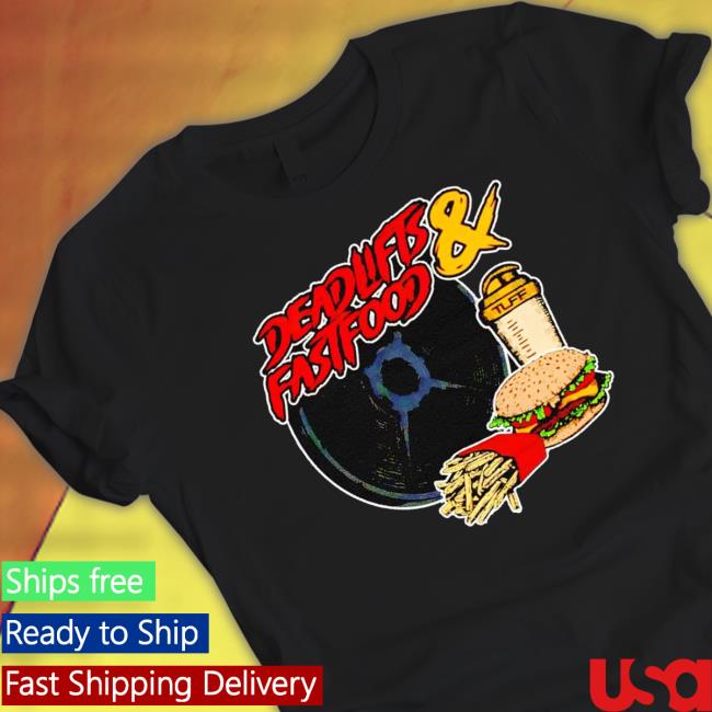 Deadlifts And Fastfood Classic Shirt