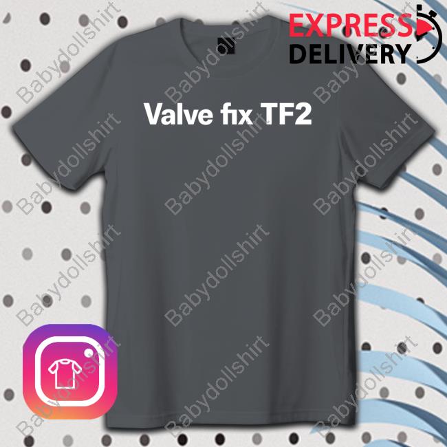 Valve Fix Tf2 Shirts Theunusuallee