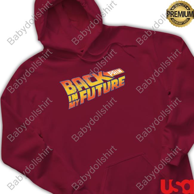 Shitheadsteve Back Pain In My Future Hoodie