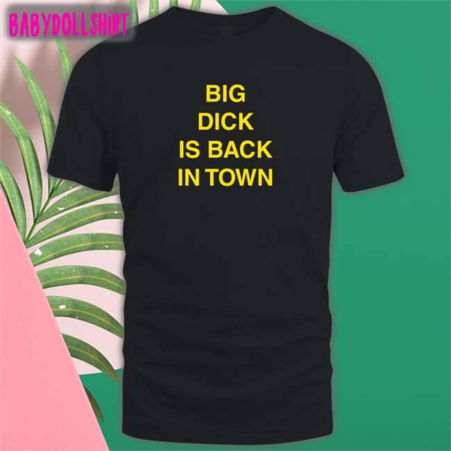Kalenga Kamwendo Big Dick Is Back In Town Tee Shirt