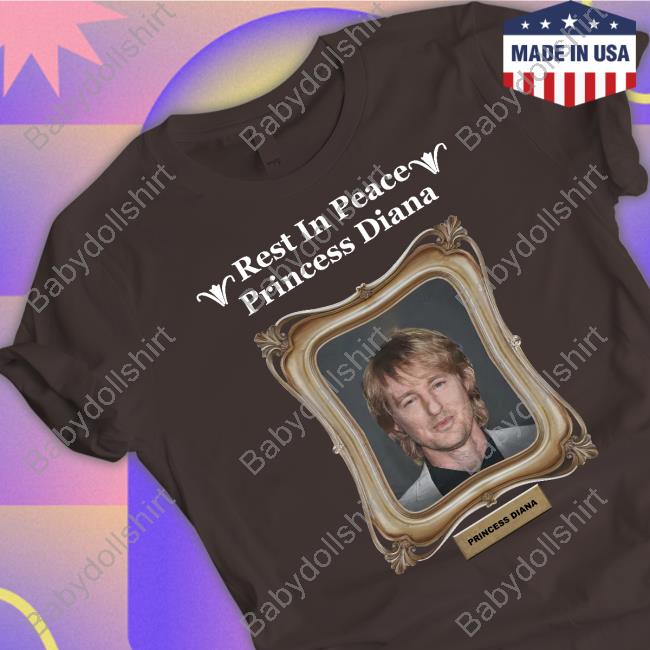 Rest In Peace Princess Diana Owen Wilson Shirts