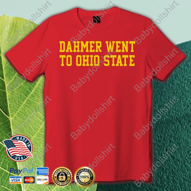 Dahmer Went To Ohio State Shirts
