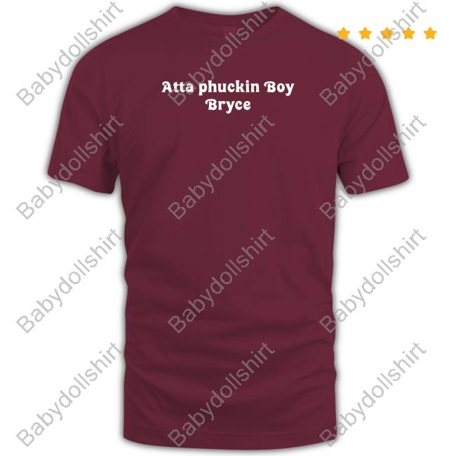 Official Atta Phuckin Boy Bryce T Shirts