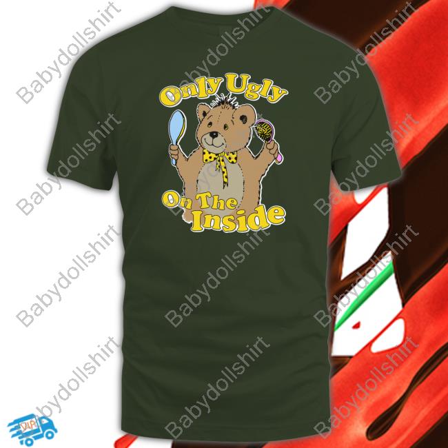 Only Ugly On The Inside T Shirt Shirts That Go Hard Only Ugly On The Inside Crewneck Sweatshirt