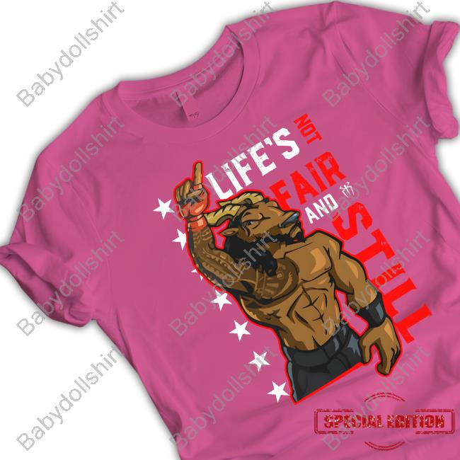Roman Reigns Life's Not Fair And Still T Shirt