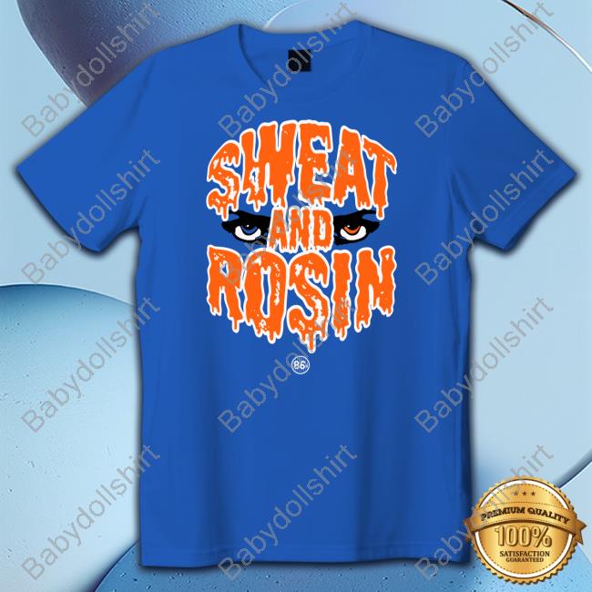 Sweat And Rosin Shirt