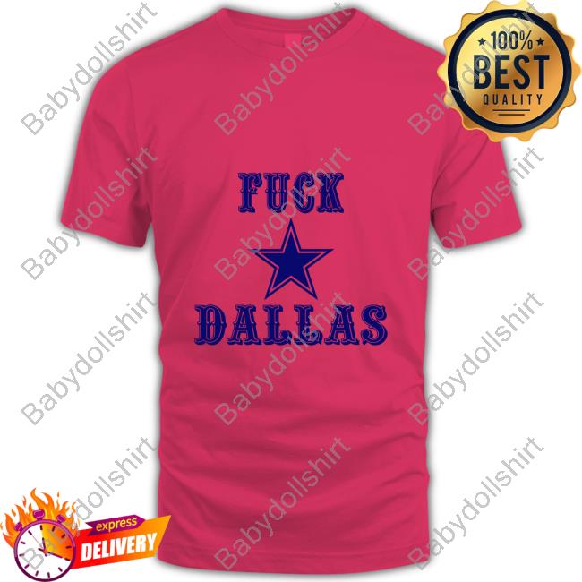 Fuck Dallas Shirt