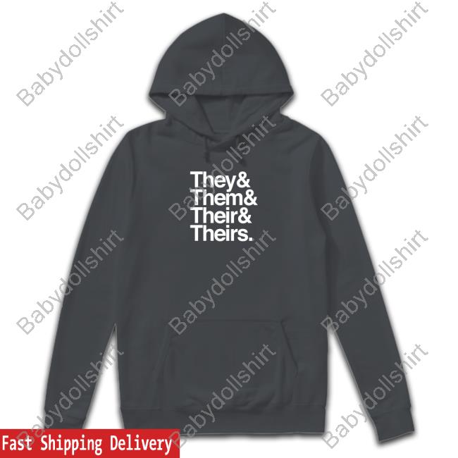 They And Them And Their And Theirs Shirt