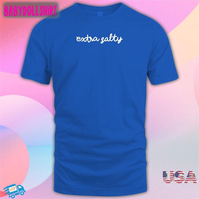 Extra Salty Shirt Extra Salty Hooded Sweatshirt