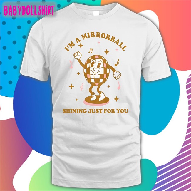 I'm A Mirrorball Shining Just For You Hoodie
