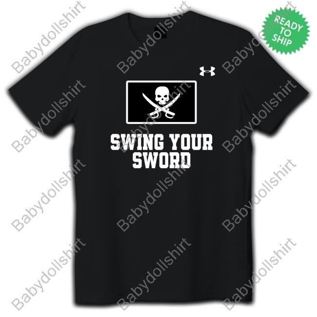 Swing Your Sword T Shirt