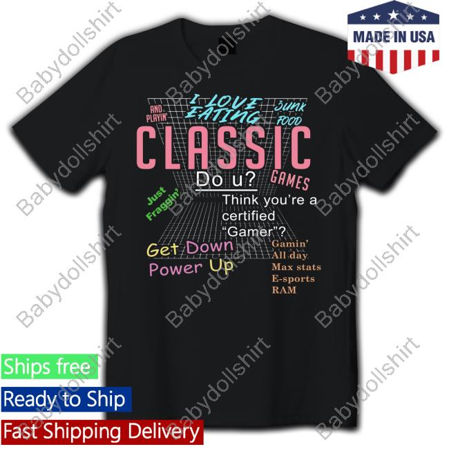 I Love Eating Junk Food And Playin' Classic Games Tee Shirt