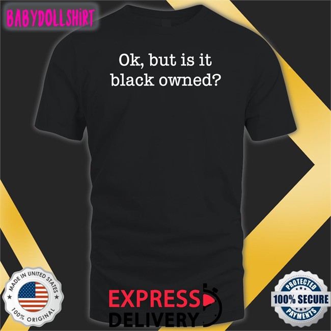 Ok But Is It Black Owned Crewneck Sweatshirt