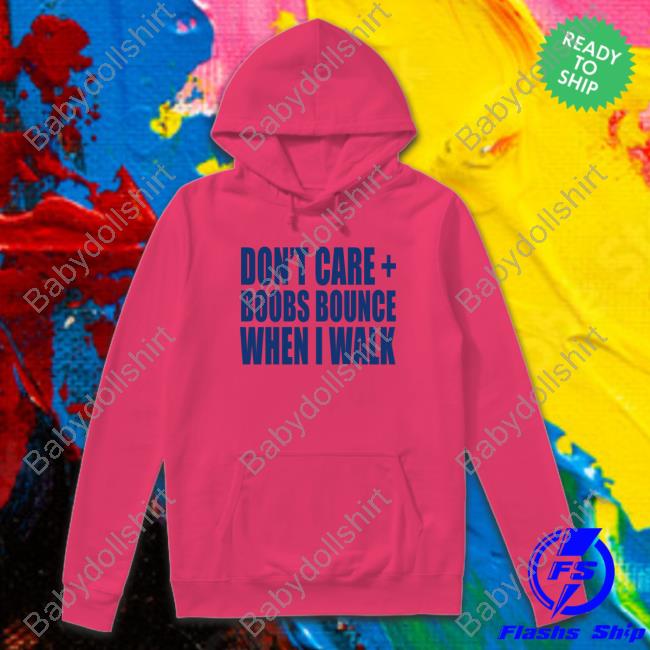 Official Don't Care Boobs Bounce When I Walk Tee Shirt