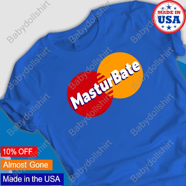 Official Masturbate Shirts