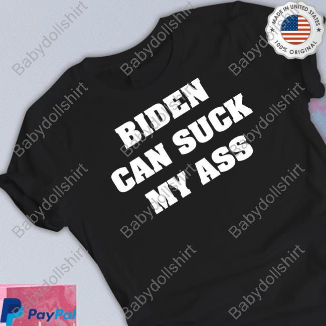 Biden Can Suck My Ass Tee