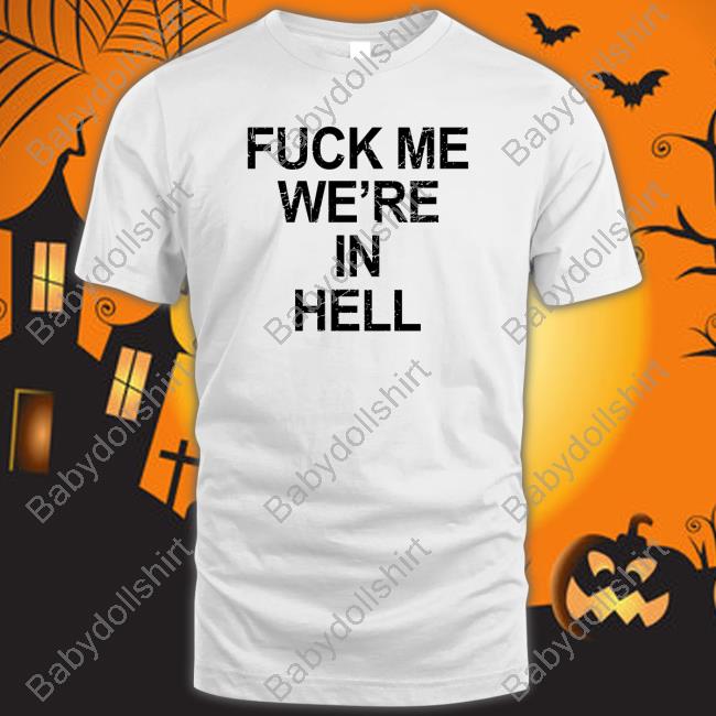Official Fuck Me We're In Hell Hoodie