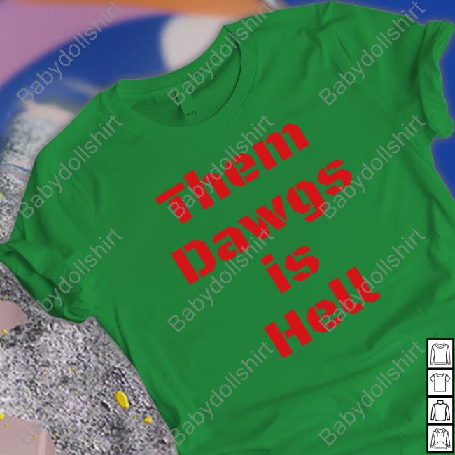 Georgia Football Them Dawgs Is Hell T Shirt