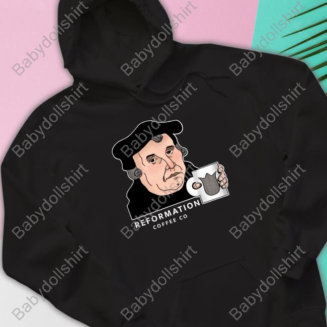 Martin Luther Reformation Coffee Co Shirts