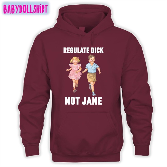 Regulate Dick Not Jane Shirt Regulate Dick Not Jane Sweatshirt Donna