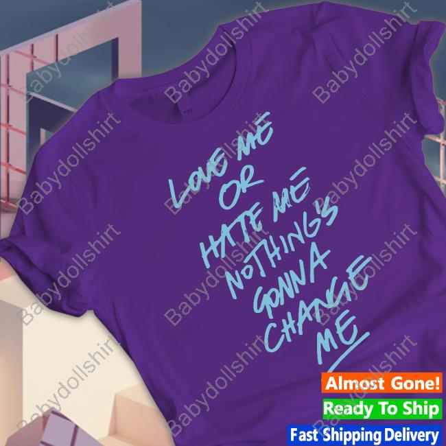 Anne Marie Merch Love Me Or Hate Me Nothing's Gonna Change Me Shirt Iamannemarie