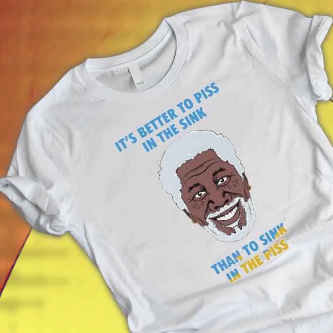 Official It’S Better To Piss In The Sink Than To Sink In The Piss Hoodie