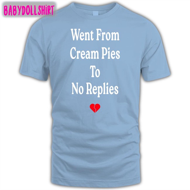 Went From Cream Pies To No Replies Crewneck Sweatshirt