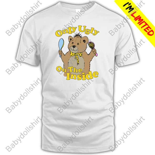 Only Ugly On The Inside T Shirt Shirts That Go Hard Only Ugly On The Inside Tee Shirt Thegoodshirts