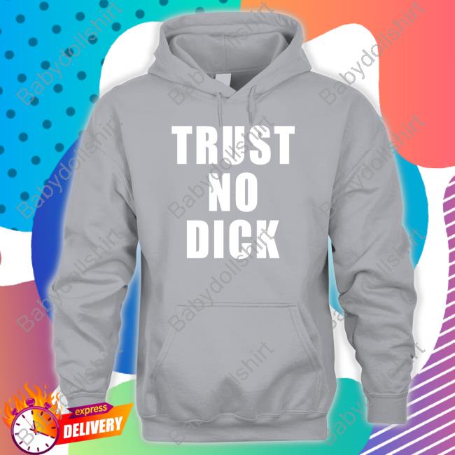 MBAH Trust No Dick Long Sleeve T Shirt Mbahdeyforyou