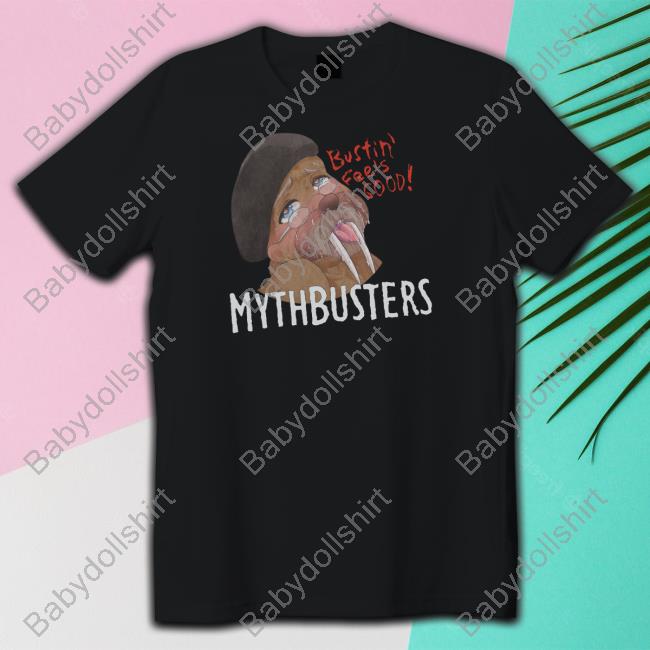 Official Mythbusters Merch Mythbusters Walrus Bustin Feels Good Shirt