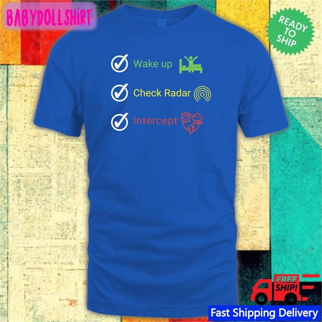 Wake Up Check Radar Intercept Unisex T Shirt