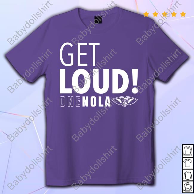 New Orleans Pelicans Get Loud One Nola Long Sleeve New Orleans Pelicans Get Loud One Nola Hoodie