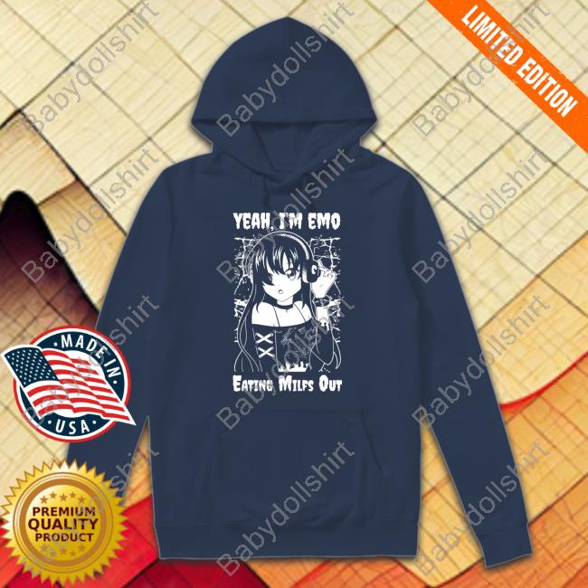 Yeah I'm Emo Eating Milfs Out Hoodie