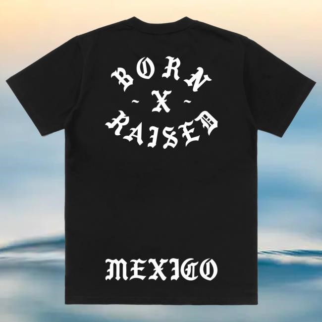 Official Born X Raised Merch Store Mexico Rocker T Shirt: Black