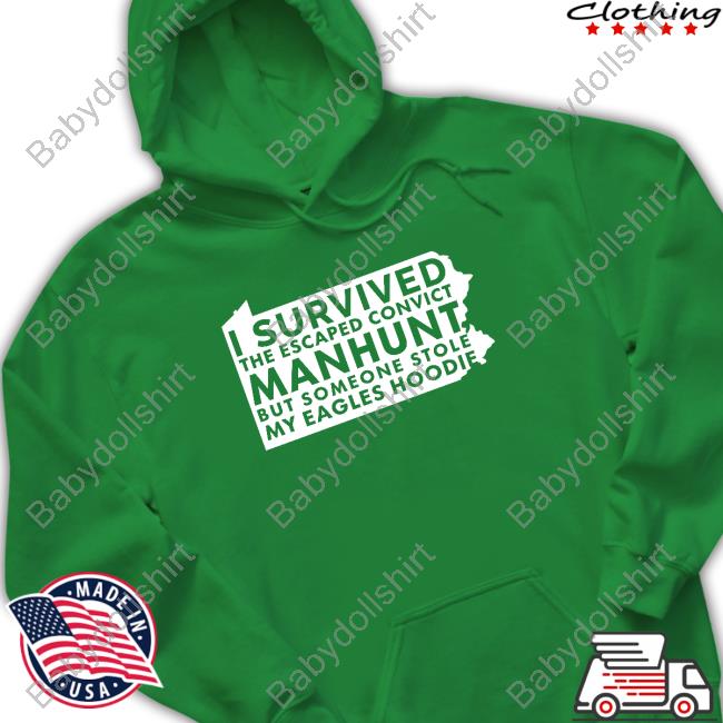 Official Scott Derby I Survived The Escaped Convict Manhunt But Someone Stole My Eagles Hoodie Shirts