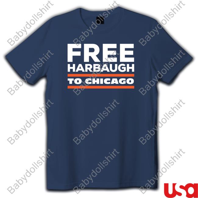 Official Free Harbaugh To Chicago Tee Shirt