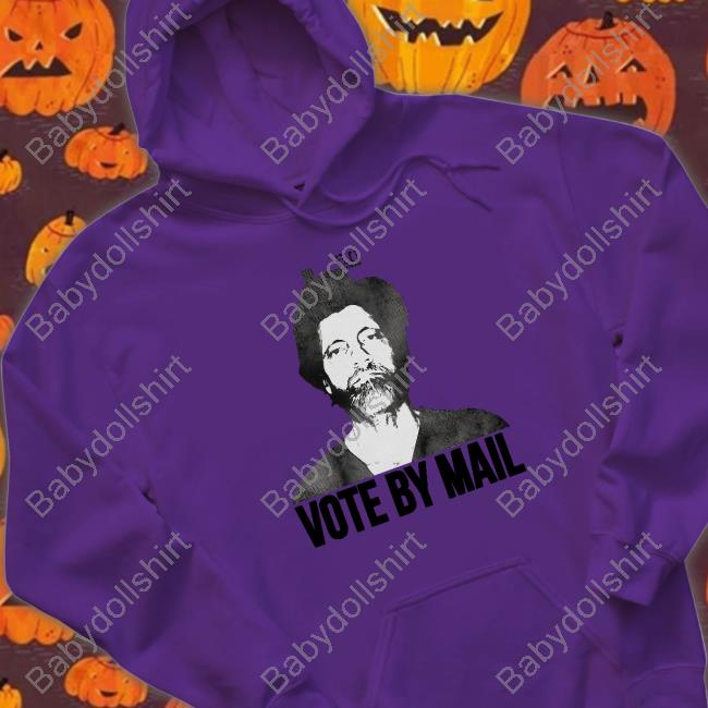 Wearing Katie Vote By Mail Ted Kaczynski T Shirts