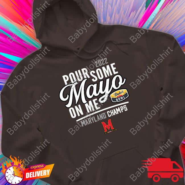 Official Dukesmayobowlmerch 2022 Duke's Mayo Bowl Pour Some Mayo On Me Hoodie 2022 Pour Some Mayo On Me Hoodie