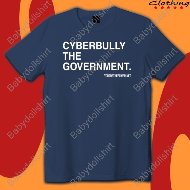 Cyberbully The Government Shirts Spike Cohen