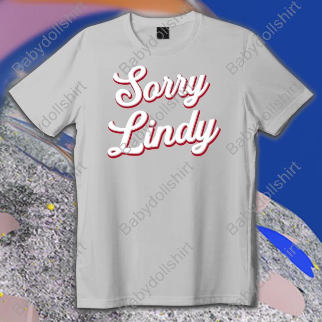 Sorry Lindy Shirts