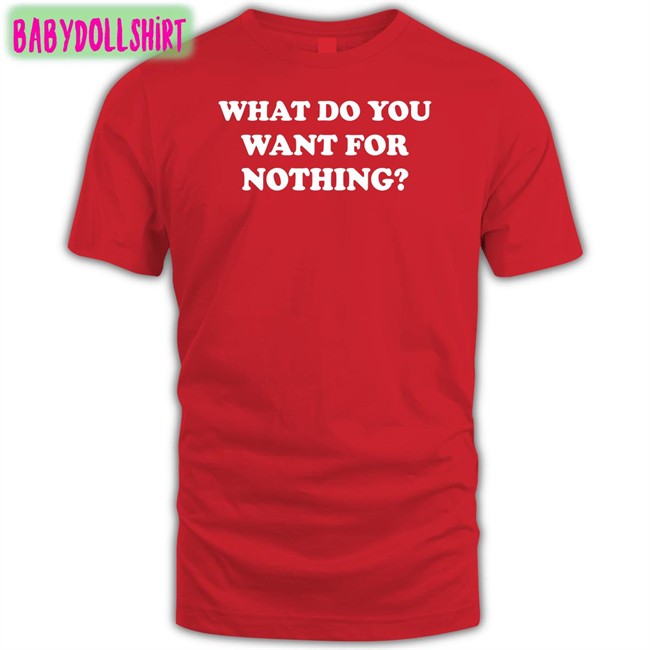 Antitote What Do You Want For Nothing T Shirt
